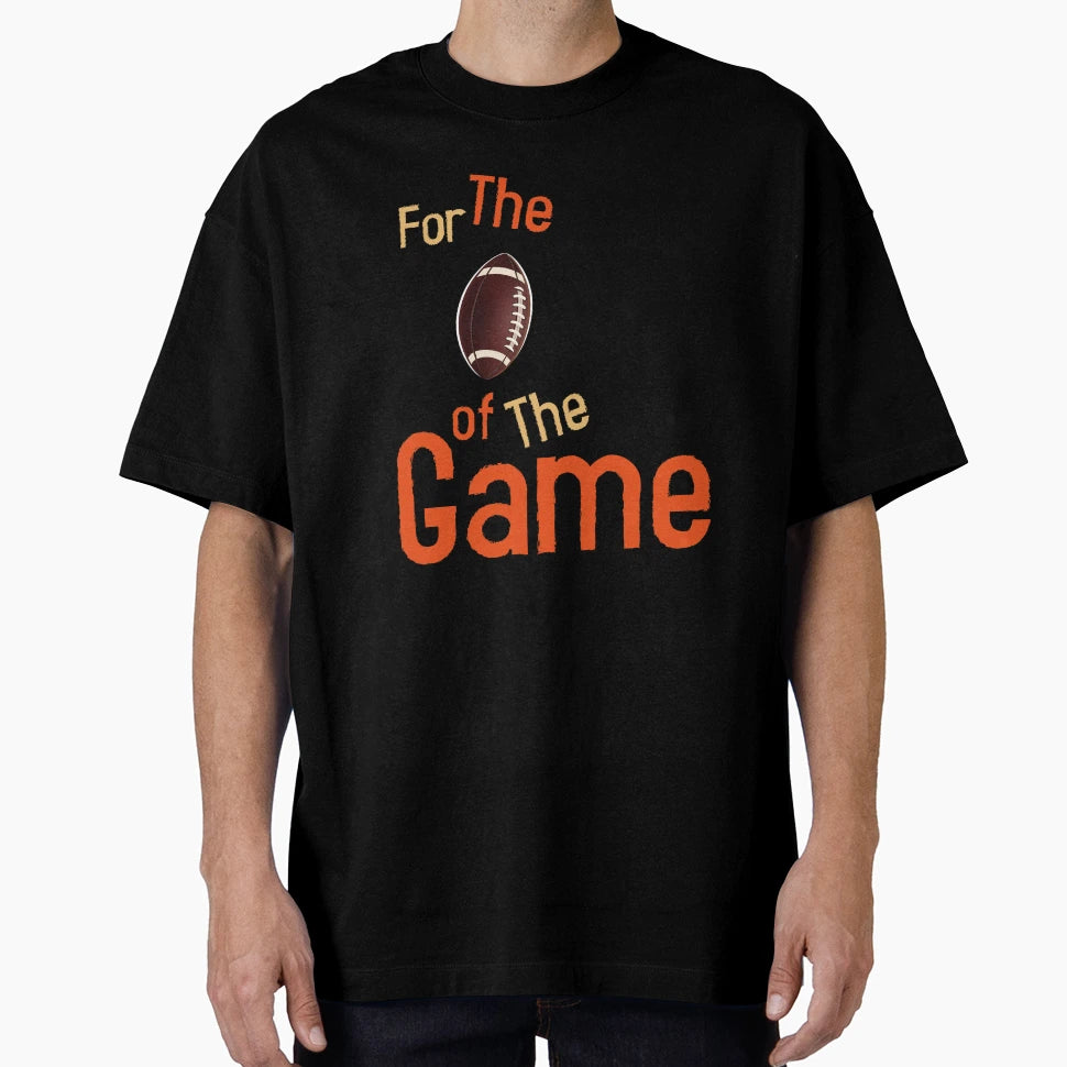 Love Game American Football T-Shirt - Streetwear Style for Adults - T-Shirt, Sweatshirt, Hoodie