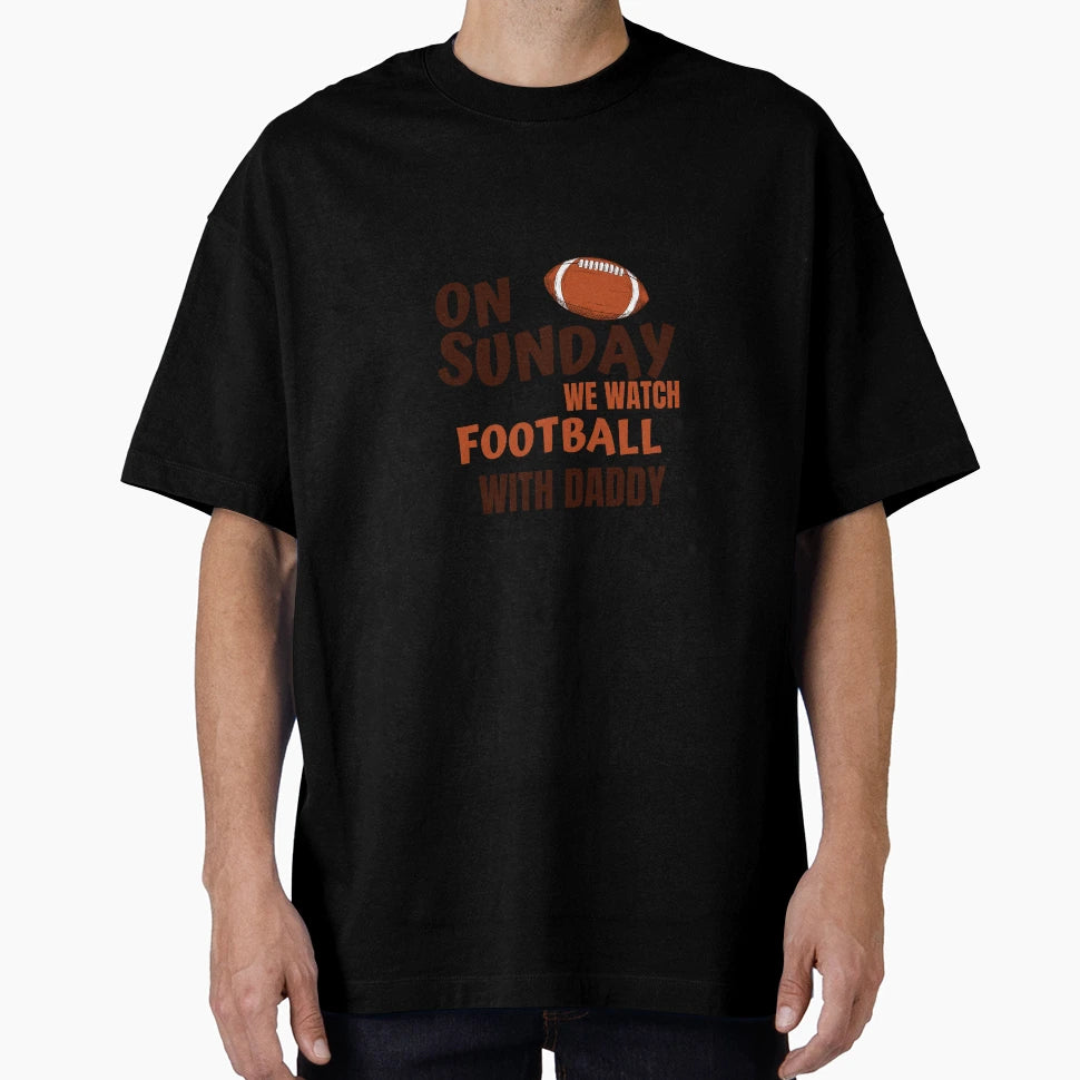 Sundays We Watch Football Daddy T-Shirt - Unique Graphic for Adults - T-Shirt, Sweatshirt, Hoodie