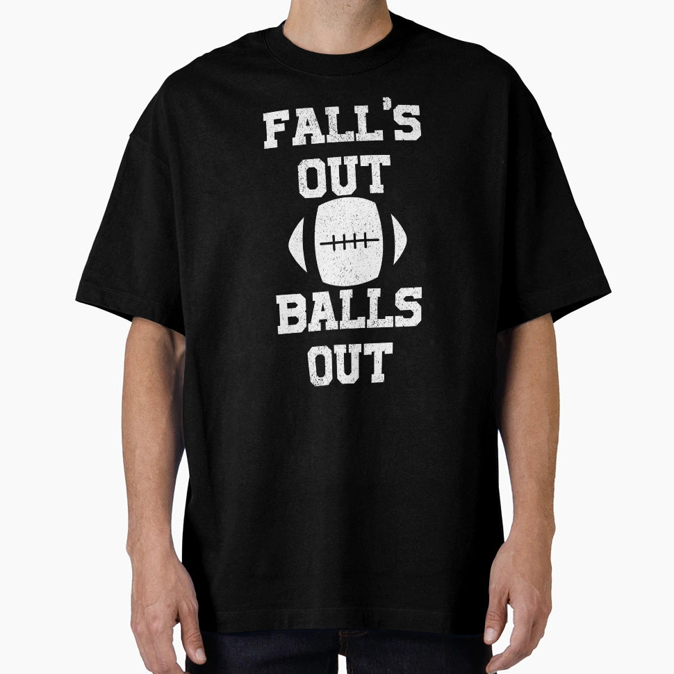 Falls Out Balls Out T-Shirt - Minimalist Print Unisex - T-Shirt, Sweatshirt, Hoodie