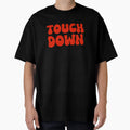 Touch Down Touchdown Orange T-Shirt - Casual Everyday Wear Men Women - T-Shirt, Sweatshirt, Hoodie