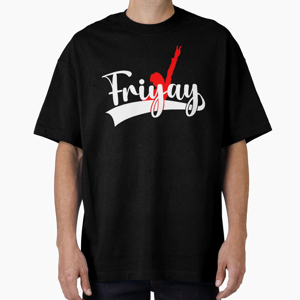 Friday Weekend Friyay Best Day T-Shirt - Streetwear Style Unisex - T-Shirt, Sweatshirt, Hoodie