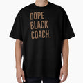 Dope Black Coach Black History Month T-Shirt - Minimalist Print Men Women - T-Shirt, Sweatshirt, Hoodie