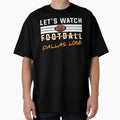 Lets Watch Football Dallas Lose T-Shirt - Trendy Graphic for Adults - T-Shirt, Sweatshirt, Hoodie