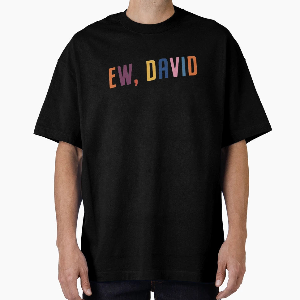 Ew David T-Shirt - Casual Everyday Wear for Adults - T-Shirt, Sweatshirt, Hoodie