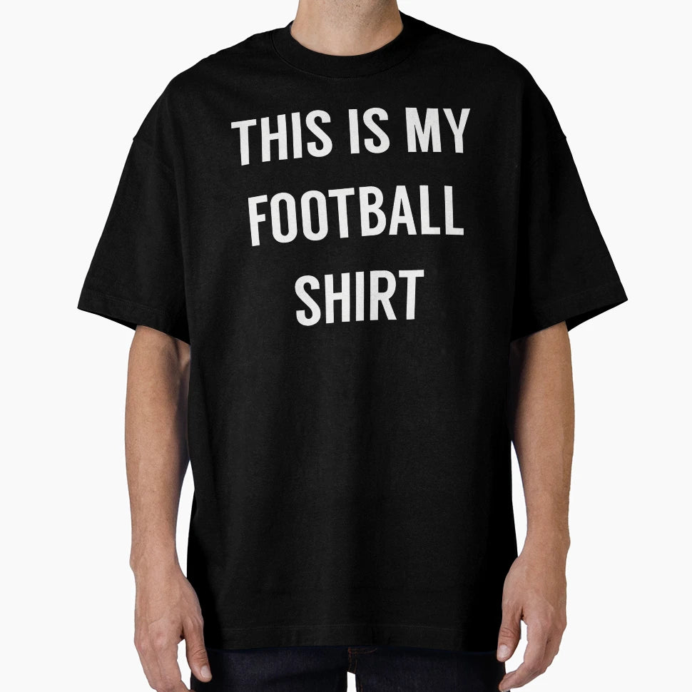 This Is My Football Funny Football Fans T-Shirt - Trendy Graphic for Adults - T-Shirt, Sweatshirt, Hoodie