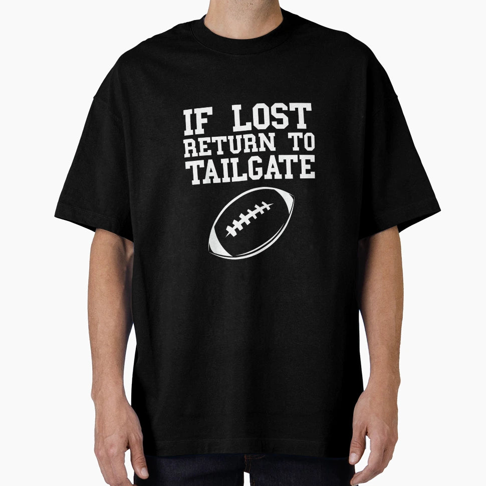 If Lost Return To Tailgate Football T-Shirt - Fun Novelty Design Unisex - T-Shirt, Sweatshirt, Hoodie