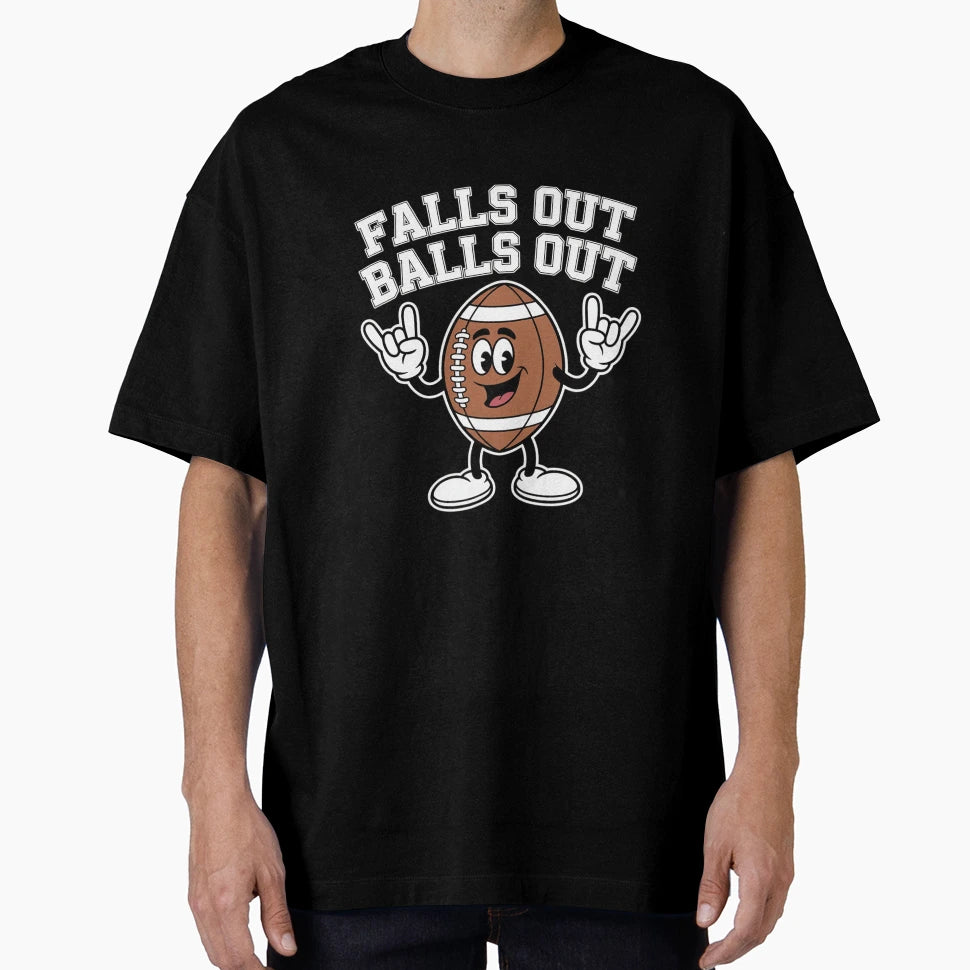 Falls Out Balls Out Touchdown Football T-Shirt - Unique Graphic for Adults - T-Shirt, Sweatshirt, Hoodie