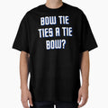 Bow Tie Ties Tie Bow T-Shirt - Fun Novelty Design Men Women - T-Shirt, Sweatshirt, Hoodie