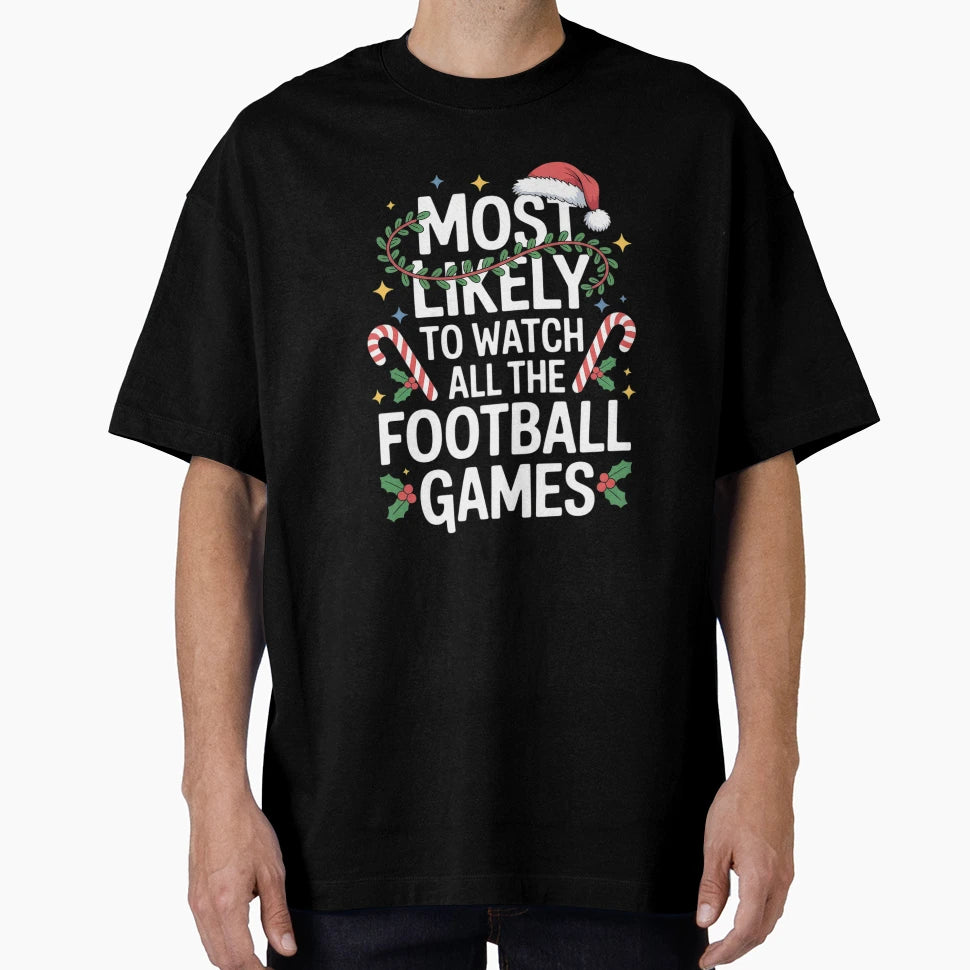 Most Likely Watch Football Family T-Shirt - Novelty Apparel for Adults - T-Shirt, Sweatshirt, Hoodie