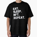 Eat Sleep Nft Repeat T-Shirt - Novelty Apparel Men Women - T-Shirt, Sweatshirt, Hoodie
