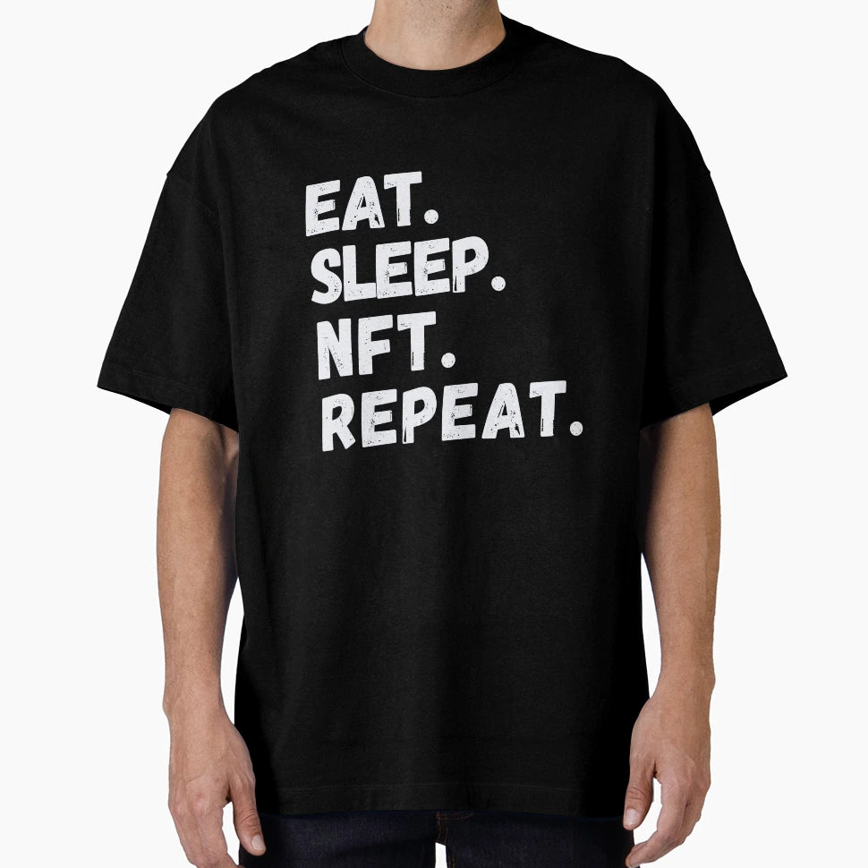 Eat Sleep Nft Repeat T-Shirt - Novelty Apparel Men Women - T-Shirt, Sweatshirt, Hoodie
