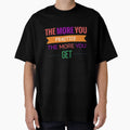 More You Practice More You Get T-Shirt - Streetwear Style for Adults - T-Shirt, Sweatshirt, Hoodie