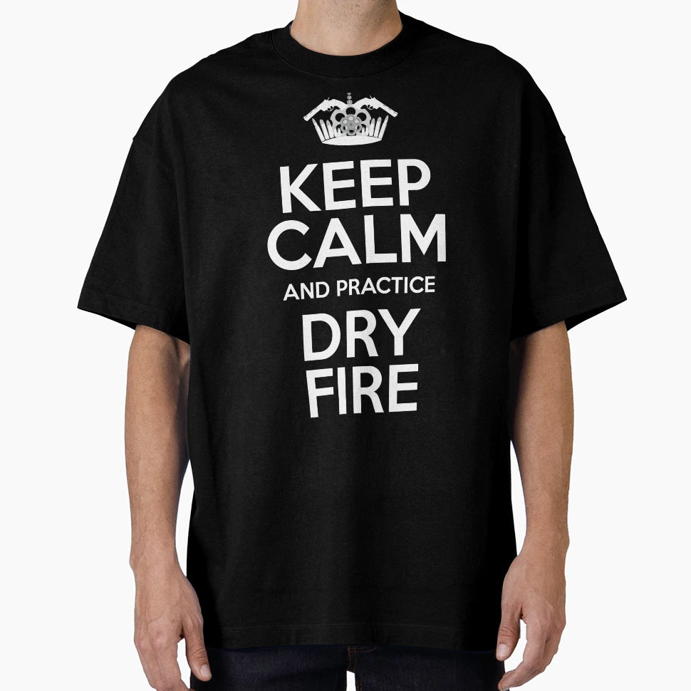 Keep Calm And Practice Dry Fire Red T-Shirt - Fun Novelty Design for Adults - T-Shirt, Sweatshirt, Hoodie