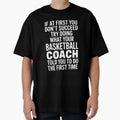 Basketball Coach Funny Joke Sayings T-Shirt - Streetwear Style Men Women - T-Shirt, Sweatshirt, Hoodie
