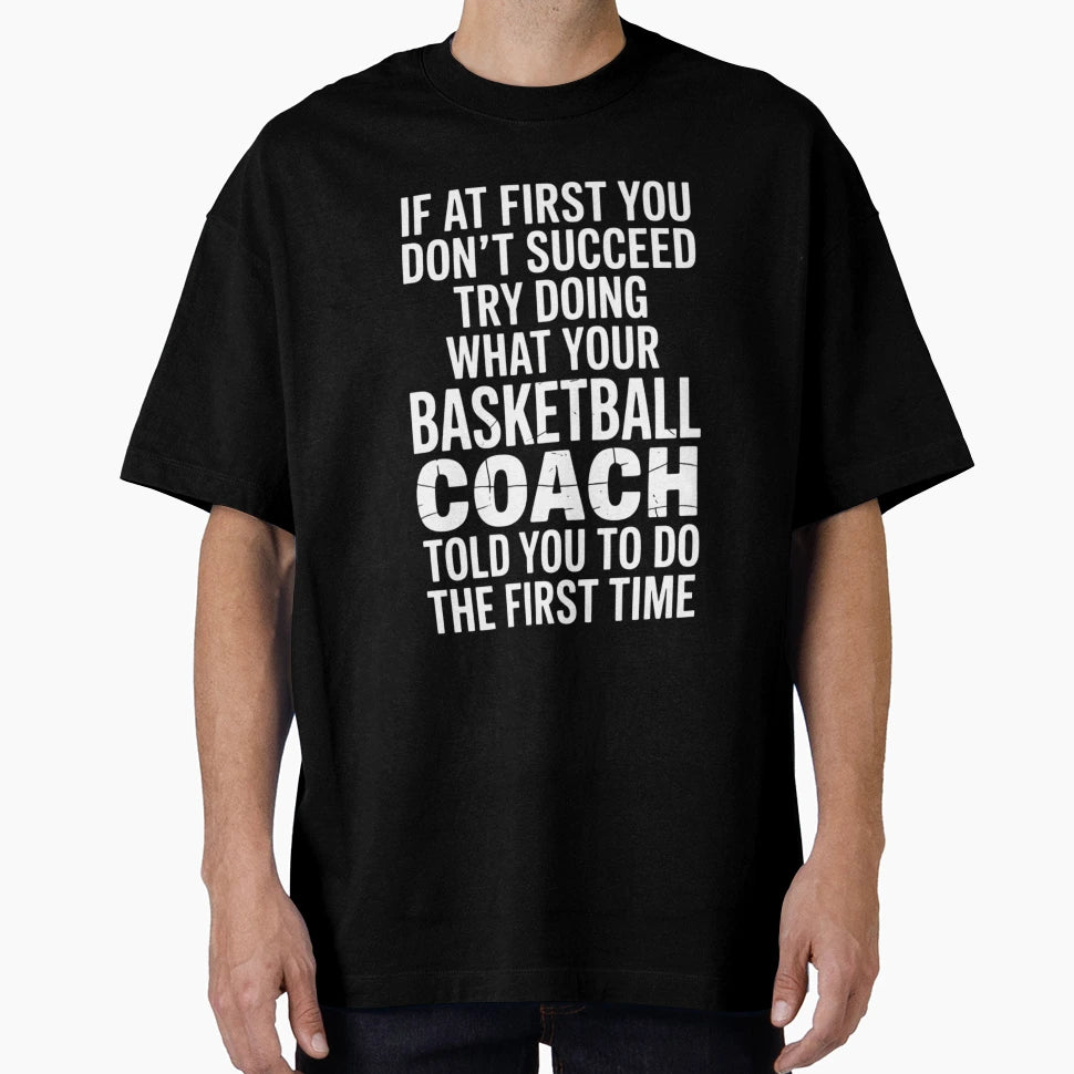 Basketball Coach Funny Joke Sayings T-Shirt - Streetwear Style Men Women - T-Shirt, Sweatshirt, Hoodie