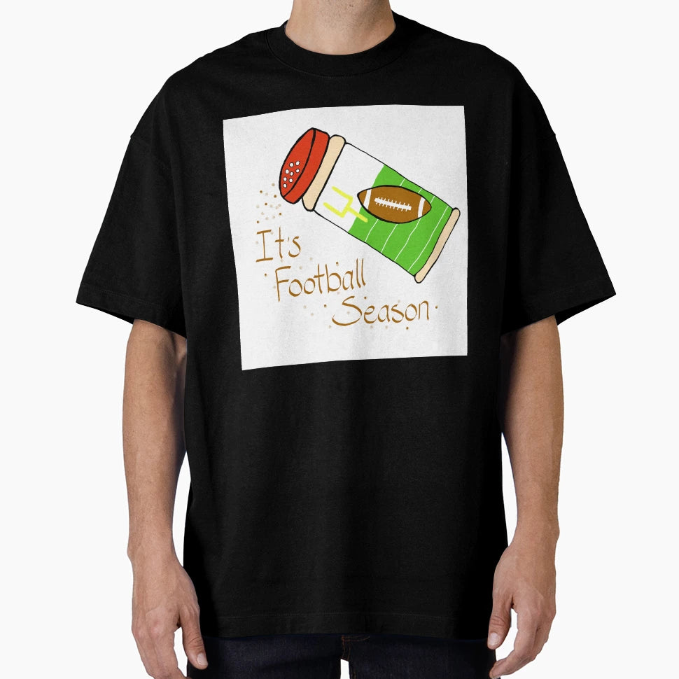 Its Football Season T-Shirt - Fun Novelty Design Unisex - T-Shirt, Sweatshirt, Hoodie