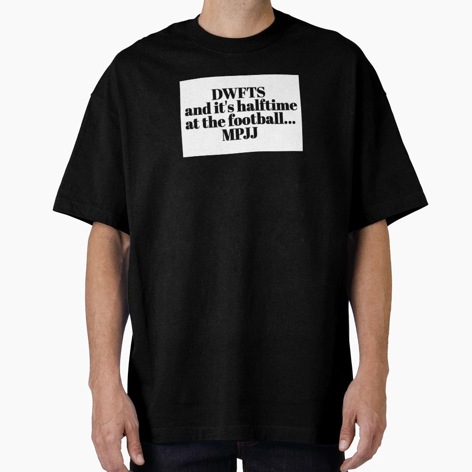 Dwfts Mpjj Football Halftime T-Shirt - Custom Art Print Unisex - T-Shirt, Sweatshirt, Hoodie