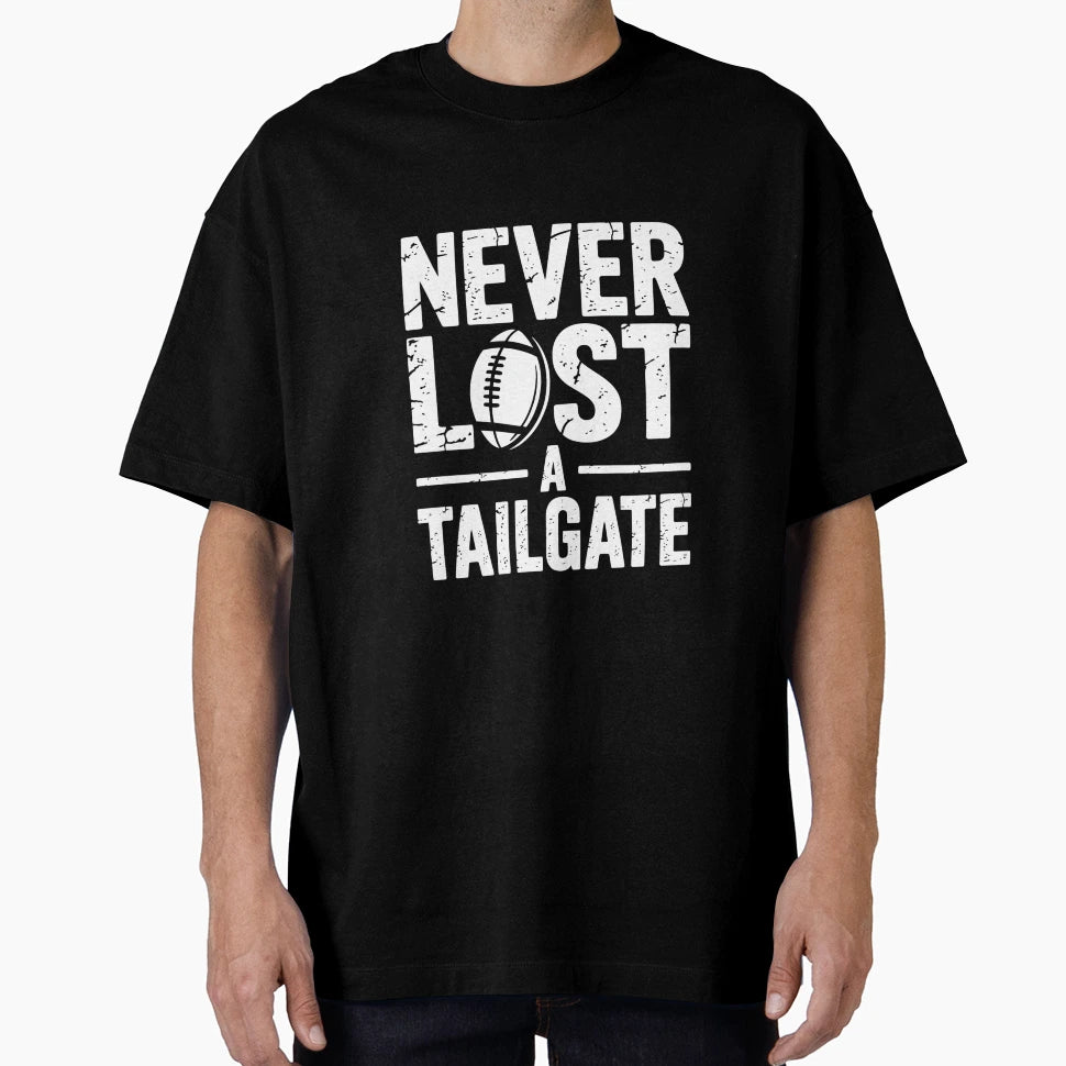 Never Lost Tailgate Funny Football T-Shirt - Streetwear Style Men Women - T-Shirt, Sweatshirt, Hoodie