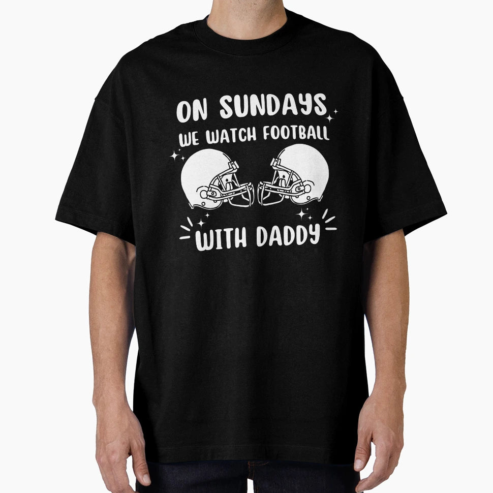 Sundays We Watch Football Daddy Funny T-Shirt - Aesthetic Graphic Unisex - T-Shirt, Sweatshirt, Hoodie