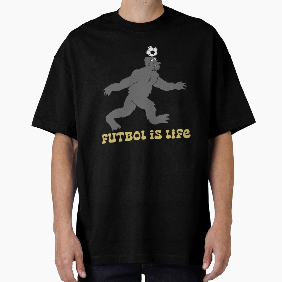 Futbol Is Life Bigfoot T-Shirt - Casual Everyday Wear for Adults - T-Shirt, Sweatshirt, Hoodie