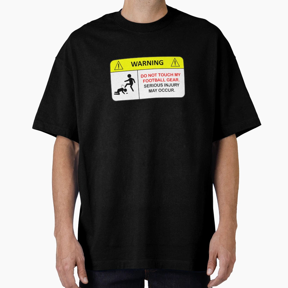 Do Not Touch My Football Gear T-Shirt - Trendy Graphic for Adults - T-Shirt, Sweatshirt, Hoodie