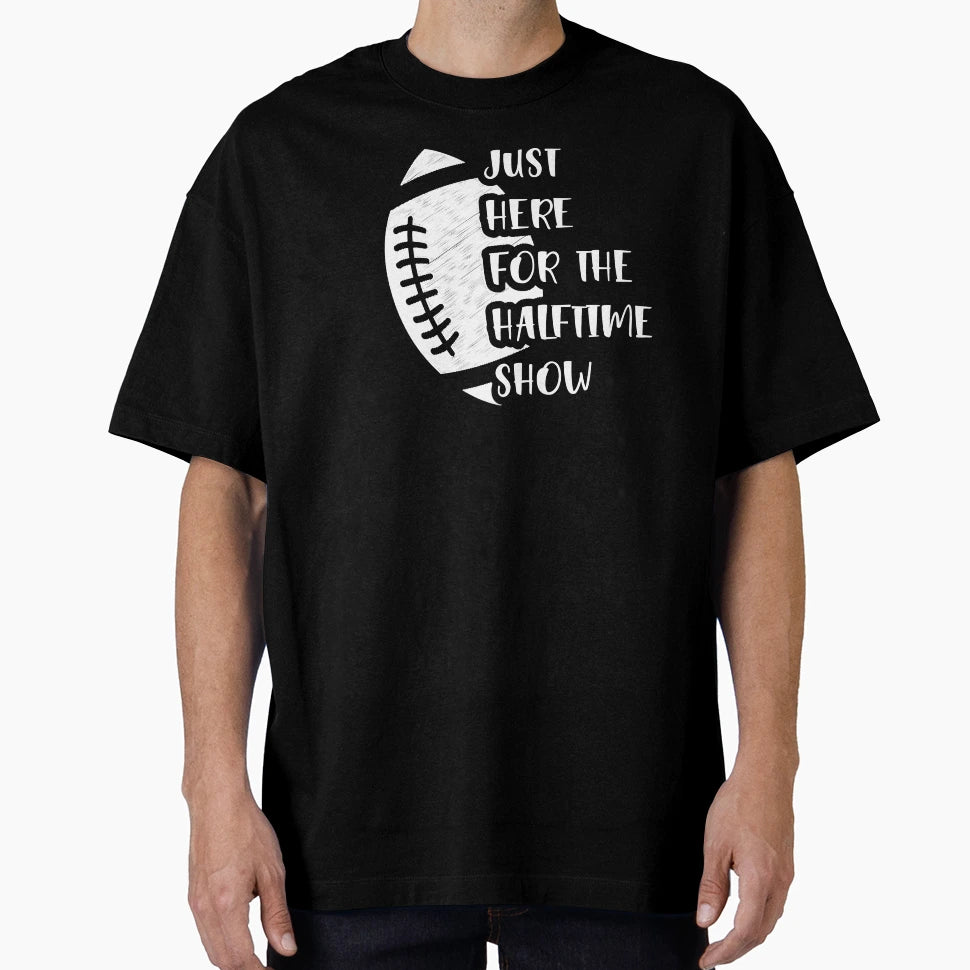 Just Here Halftime Show Funny T-Shirt - Minimalist Print Men Women - T-Shirt, Sweatshirt, Hoodie