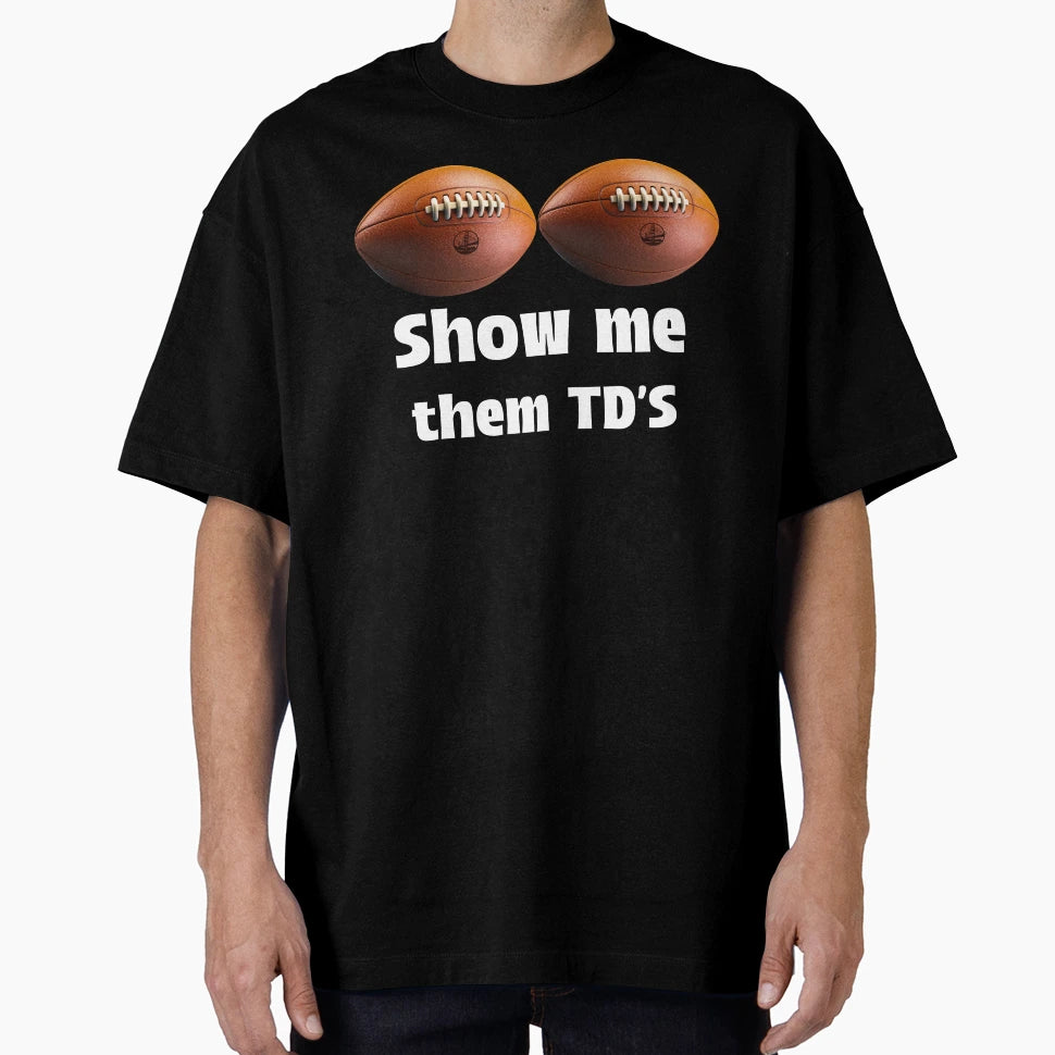 Show Me Them Tds T-Shirt - Minimalist Print for Adults - T-Shirt, Sweatshirt, Hoodie