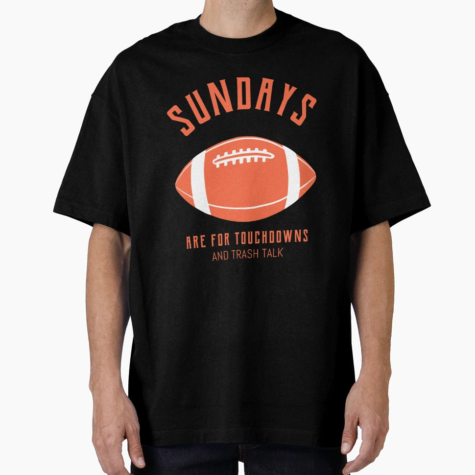 Sundays Are Touchdowns And Trash T-Shirt - Casual Everyday Wear Men Women - T-Shirt, Sweatshirt, Hoodie