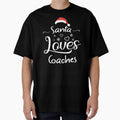 Santa Loves Coaches Funny Gift Graduation T-Shirt - Trendy Graphic Unisex - T-Shirt, Sweatshirt, Hoodie