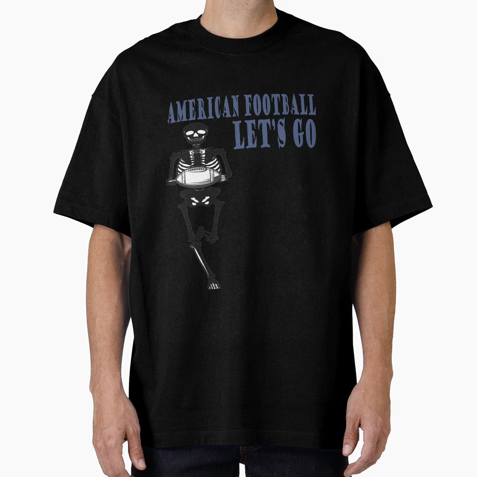 American Football Lets Go Skeleton T-Shirt - Minimalist Print Unisex - T-Shirt, Sweatshirt, Hoodie