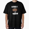 Gobble N Throw T-Shirt - Fun Novelty Design for Adults - T-Shirt, Sweatshirt, Hoodie