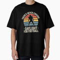 Theres Never Enough Daylight Football T-Shirt - Novelty Apparel Unisex - T-Shirt, Sweatshirt, Hoodie
