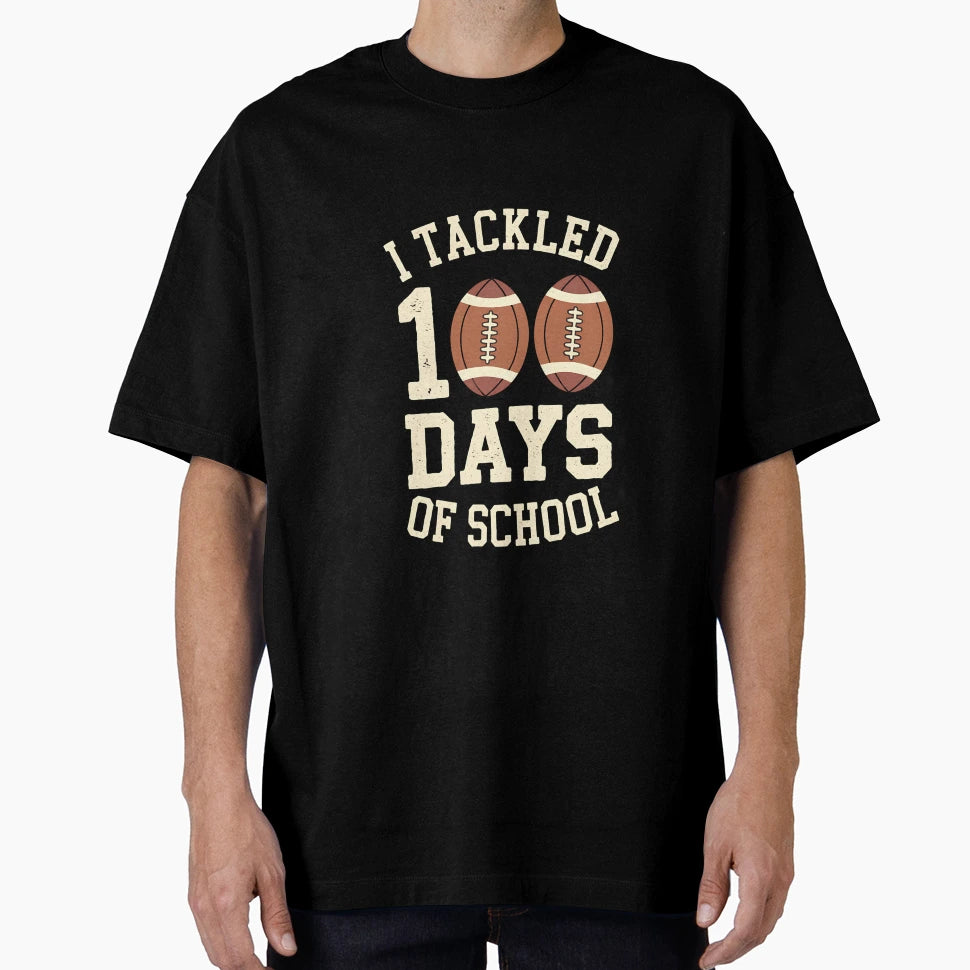 I Tackled 100 Days School Football T-Shirt - Novelty Apparel Men Women - T-Shirt, Sweatshirt, Hoodie