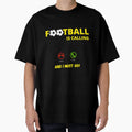 Football Calling T-Shirt - Custom Art Print Unisex - T-Shirt, Sweatshirt, Hoodie