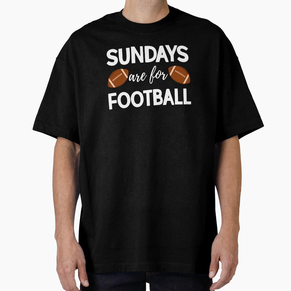 Sundays Are Football T-Shirt - Streetwear Style Men Women - T-Shirt, Sweatshirt, Hoodie