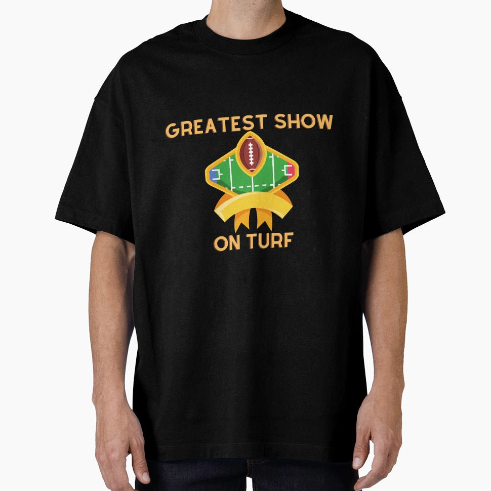 Greatest Show Turf T-Shirt - Custom Art Print Men Women - T-Shirt, Sweatshirt, Hoodie