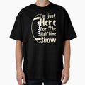 Im Just Here Halftime Show Funny T-Shirt - Trendy Graphic Men Women - T-Shirt, Sweatshirt, Hoodie