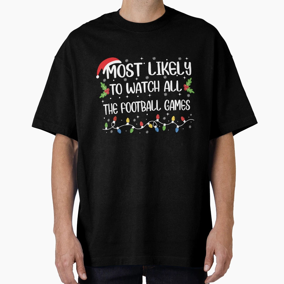 Most Likely To Watch All Football T-Shirt - Unique Graphic for Adults - T-Shirt, Sweatshirt, Hoodie