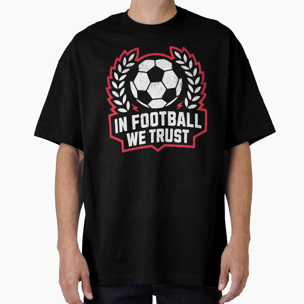Football We Trust T-Shirt - Unique Graphic Men Women - T-Shirt, Sweatshirt, Hoodie