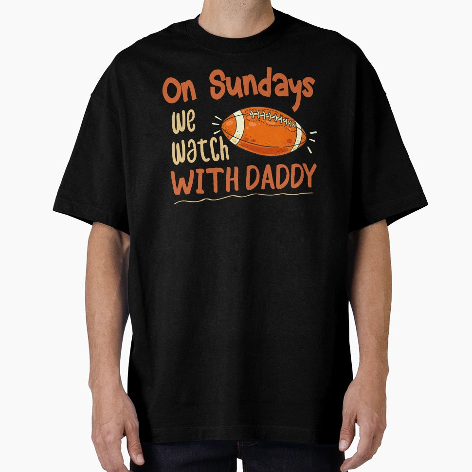 Sundays We Watch Daddy Funny Family T-Shirt - Trendy Graphic Unisex - T-Shirt, Sweatshirt, Hoodie