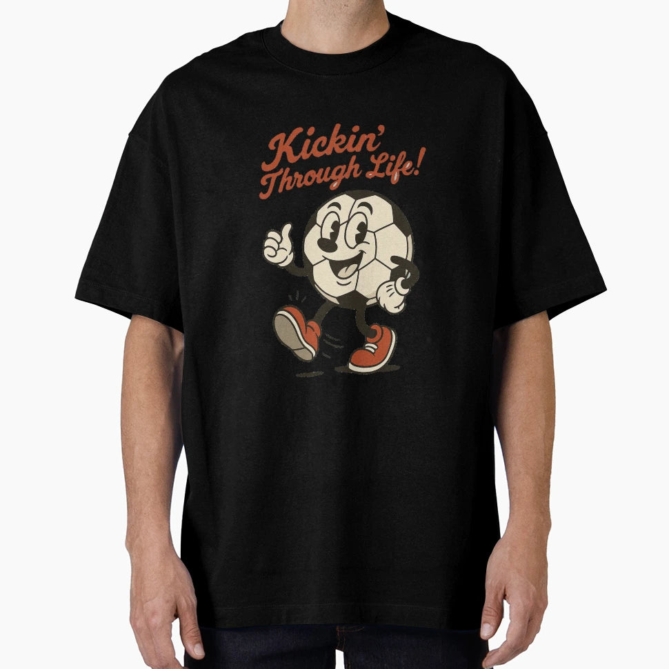 Kickin Through Life Soccer Ball T-Shirt - Casual Everyday Wear Unisex - T-Shirt, Sweatshirt, Hoodie