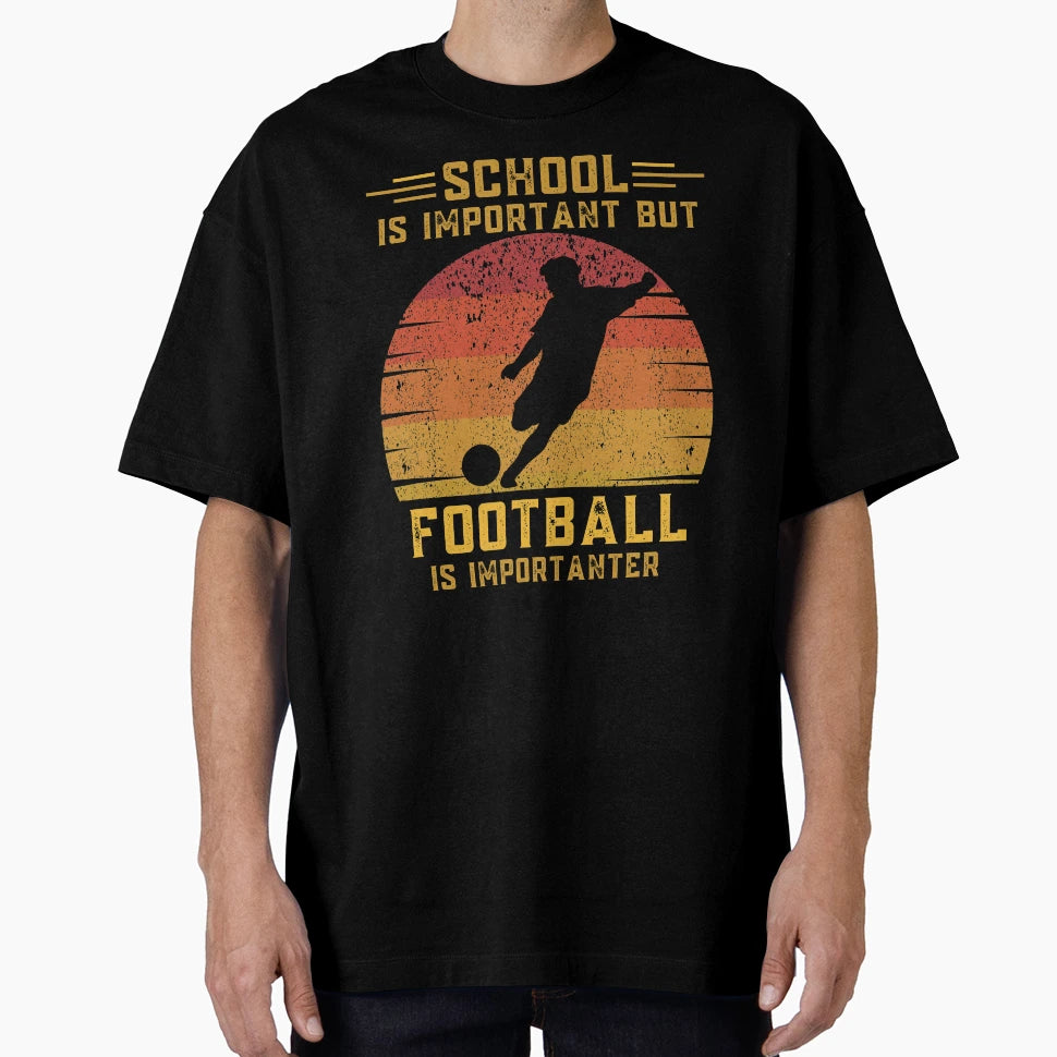 School Is Important But Football Is T-Shirt - Graphic Print for Adults - T-Shirt, Sweatshirt, Hoodie