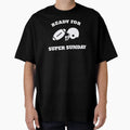 Ready Super Sunday Superbowl 2021 T-Shirt - Trendy Graphic Men Women - T-Shirt, Sweatshirt, Hoodie