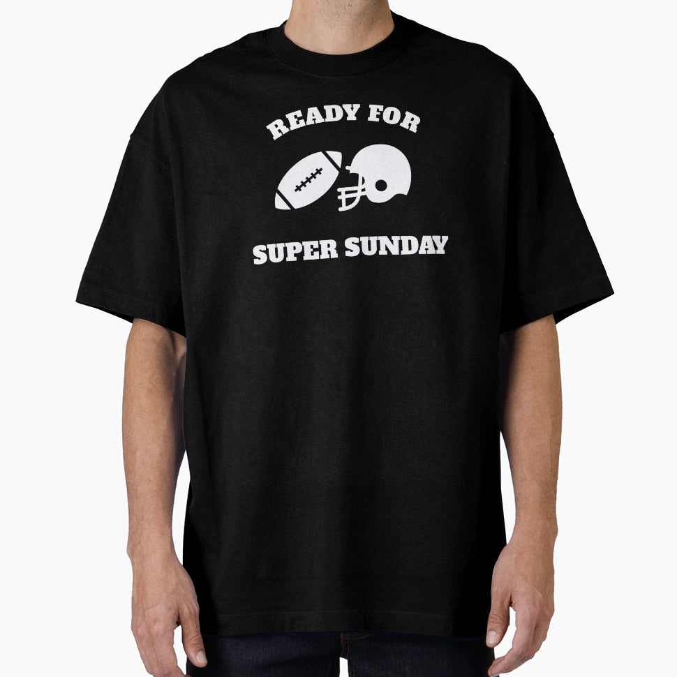 Ready Super Sunday Superbowl 2021 T-Shirt - Trendy Graphic Men Women - T-Shirt, Sweatshirt, Hoodie