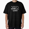 Anything To Avoid Football T-Shirt - Trendy Graphic for Adults - T-Shirt, Sweatshirt, Hoodie