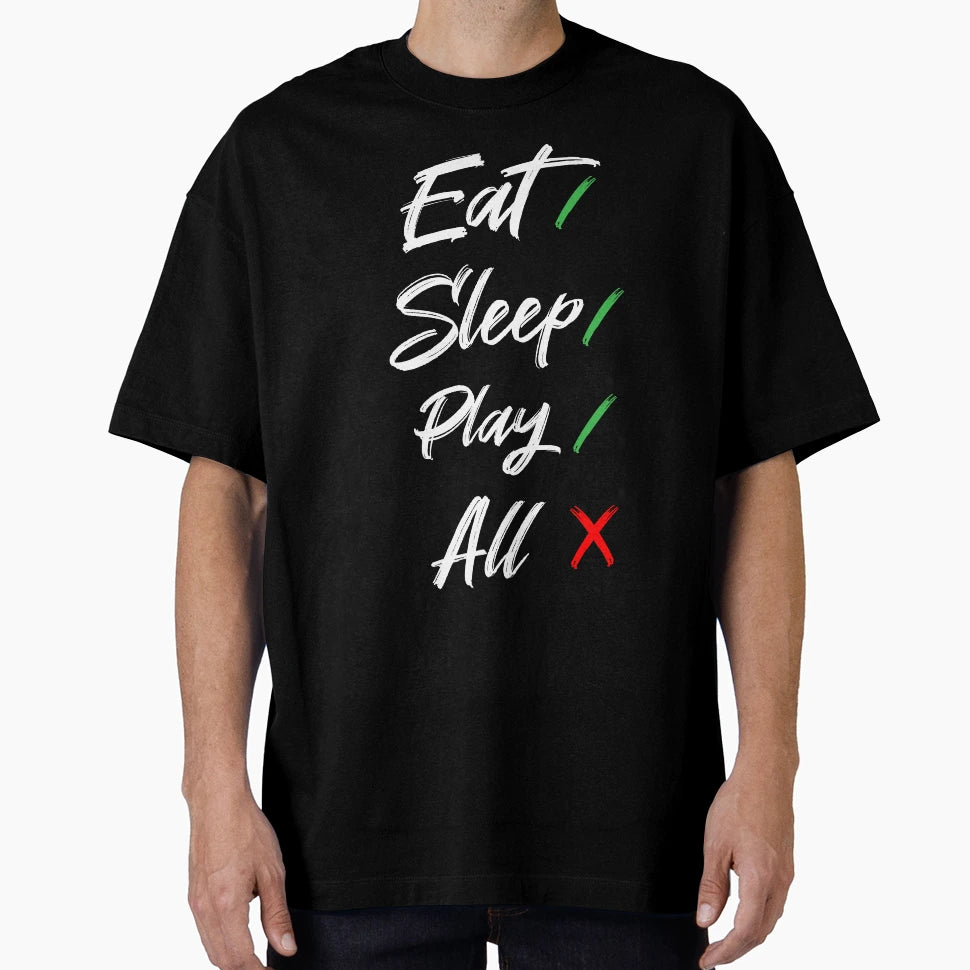 Eat Sleep Play All Funny T-Shirt - Casual Everyday Wear Men Women - T-Shirt, Sweatshirt, Hoodie