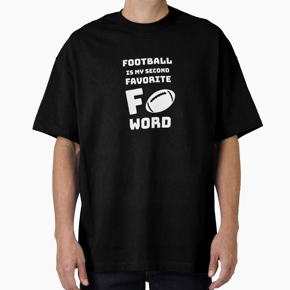 Football Is My Second Favorite F Word T-Shirt - Fun Novelty Design Unisex - T-Shirt, Sweatshirt, Hoodie