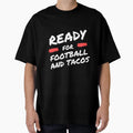 Football And Tacos Ready Football And T-Shirt - Minimalist Print Unisex - T-Shirt, Sweatshirt, Hoodie