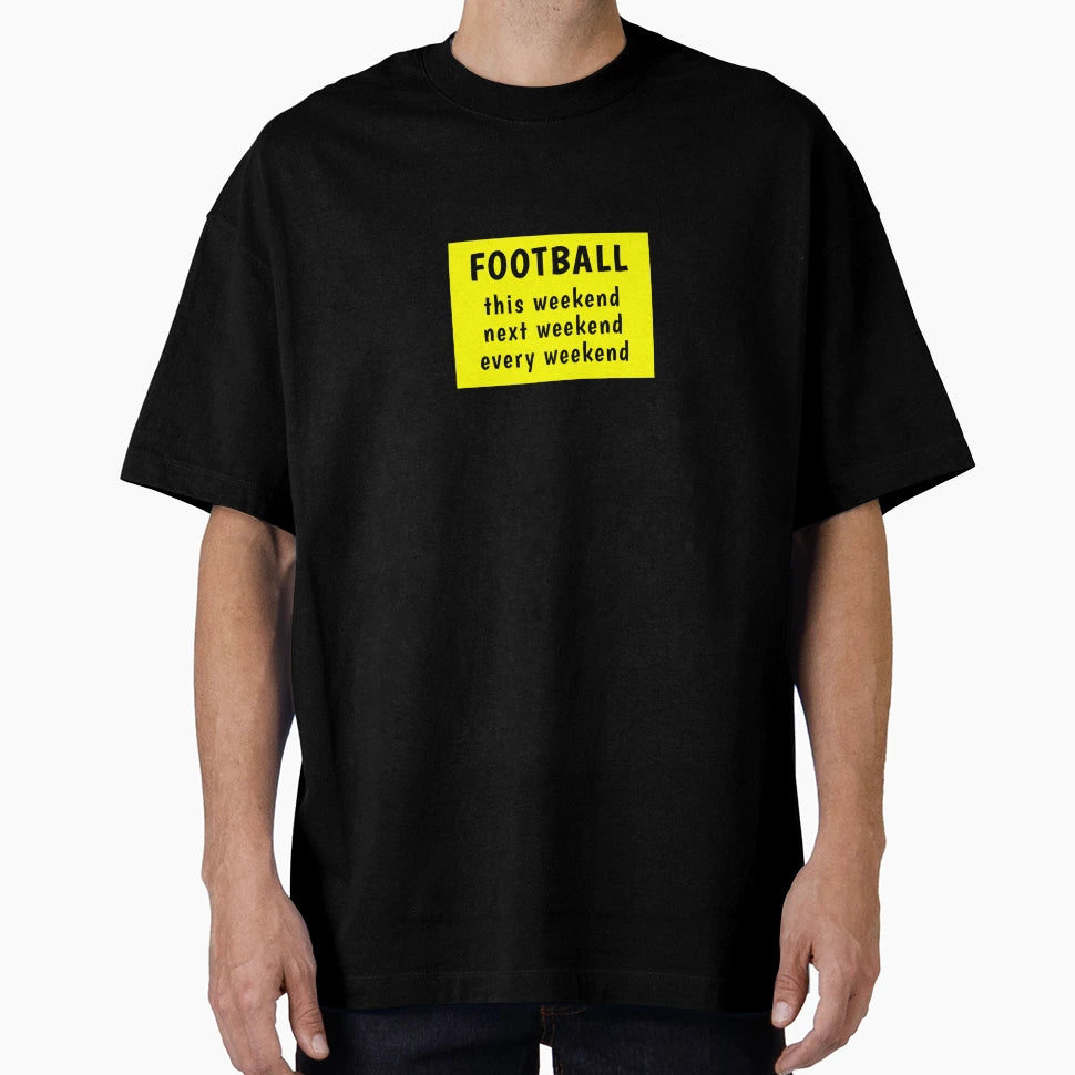 Football Every Weekend T-Shirt - Minimalist Print Unisex - T-Shirt, Sweatshirt, Hoodie