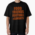 Food Friends Football Sundays T-Shirt - Novelty Apparel Unisex - T-Shirt, Sweatshirt, Hoodie